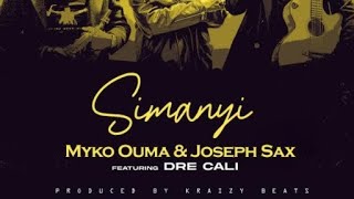 Simanyi  Dre Cali feat Myko Ouma amp Joseph Sax full song Lyrics by Jelio Starr Dev [upl. by Schuh]