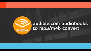 Convert audiblecom Audiobooks to MP3M4B in 2023 Complete Guide [upl. by Isyak301]