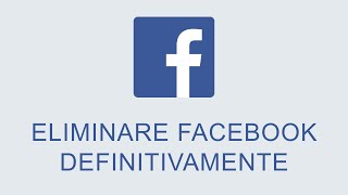 Come Eliminare un Account Facebook Definitivamente [upl. by Tumer]