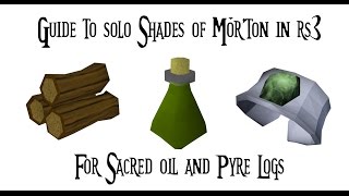 Guide to Solo Shades of Morton Sacred Oil amp Pyre Logs  Runescape 3 2017 [upl. by Derdlim343]