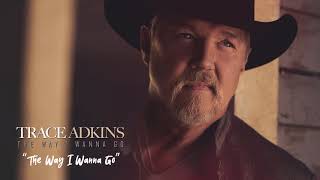 Trace Adkins  The Way I Wanna Go Official Visualizer [upl. by Dieball]