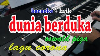 DUNIA BERDUKA KARAOKE OSWALD PIGA [upl. by Sreip641]