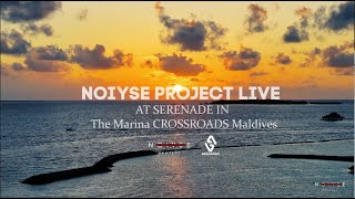 NOIYSE PROJECT LIVE AT SERENADE IN The Marina CROSSROADS Maldives 04102024 [upl. by Mungo]