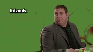 ￼ “he’s black he’s been through a lot” Jonah Hill in 22nd jump Street green screen [upl. by Jerrylee]