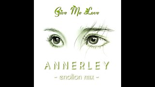 ANNERLEY  Give Me Love enolion rmx  LYRICS [upl. by Hahseram]