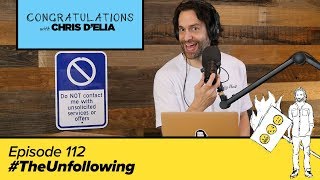 Congratulations Podcast w Chris DElia  EP 112  TheUnfollowing [upl. by Hemphill]