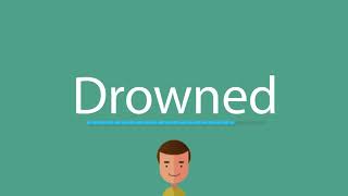 How to say Drowned [upl. by Willumsen]