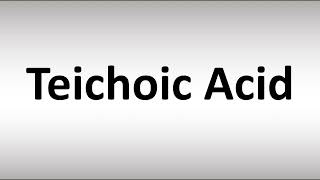 How to Pronounce Teichoic Acid [upl. by Annerahs]