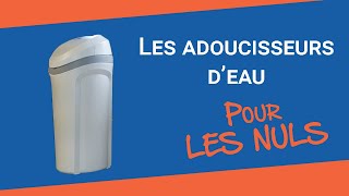 Les ADOUCISSEURS DEAU pour les nuls [upl. by Janka]