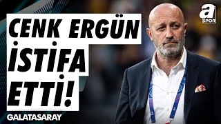 Galatasaray Futbol Direktörü Cenk Ergün İstifa Etti Levent Tüzemen quotYakışanı Yapmış Doğrusu Buquot [upl. by Ihcas380]