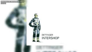 Dettinger  Intershop 5 Remastered 2024  Kompakt [upl. by Audras189]