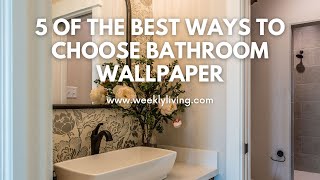 5 of the Best Ways to Choose Bathroom Wallpaper [upl. by Daniala]