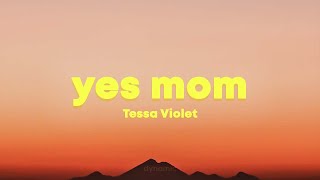 Tessa Violet  YES MOM Lyrics [upl. by At]