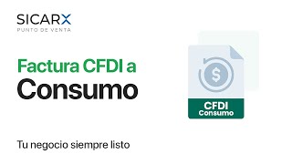 Factura CFDI a Consumo  SICARXCOM [upl. by Aicined]