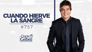 Dante Gebel 757  Cuando hierve la sangre [upl. by Riti]