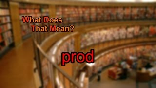 What does prod mean [upl. by Busiek440]