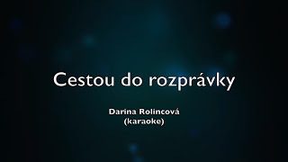 Cesta do rozprávky  Darina Rolincová karaoke  nižšia tónina [upl. by O'Rourke]