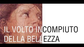 IL VOLTO INCOMPIUTO DELLA BELLEZZA [upl. by Ahtibbat498]