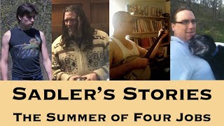 Sadlers Stories 30  The Summer of Four Jobs Factory TreeCutting Walmart then Campus Security [upl. by Anirtac272]