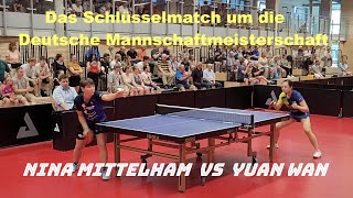 Das Schlüsselmatch um die Deutsche Mannschaftsmeisterschaft  Nina Mittelham vs Yuan Wan [upl. by Adnoval943]