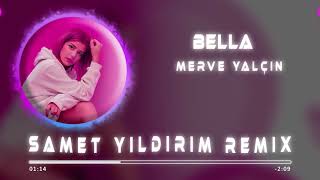 Merve Yalçın  Bella  Samet Yıldırım Remix [upl. by Marucci]