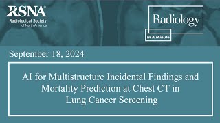 AI for Multistructure Incidental Findings and Mortality Prediction at Chest CT [upl. by Zehc459]