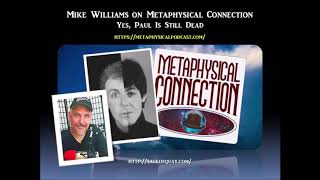 Sage of Quay  Mike Williams on Metaphysical Connection  Yes Paul Is Still Dead July 2018 [upl. by Colette519]