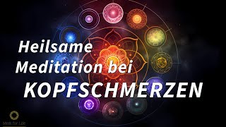 Selbstheilung  Meditation bei Kopfschmerzen und Migräne [upl. by Aetnuahs914]