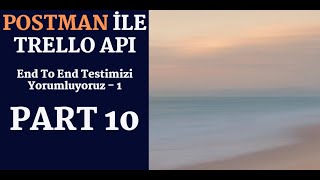 POSTMAN ile Trello API  Part 10 API Otomasyonu Package Library Environment Variables [upl. by Weld261]