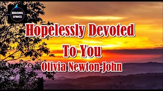 Hopelessly Devoted To You by Olivia Newton John LYRICS [upl. by Austine547]