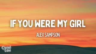 Alex Sampson  If You Were My Girl Lyrics [upl. by Ameh]