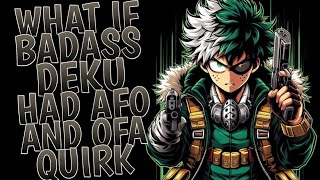 What If Badass Deku Had A AFO And OFA Quirk l Part 1 [upl. by Trisha]