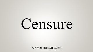 How To Say Censure [upl. by Ahsinak]