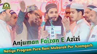 Anjuman Faizan E Azizi  Natiya Program Pura Rani Mubarak Pur Azamgarh [upl. by Nothsa]