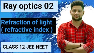 Ray optics 02  Refraction of light and Refractive index  Physics Class 12  JEE  NEET [upl. by Steinway13]