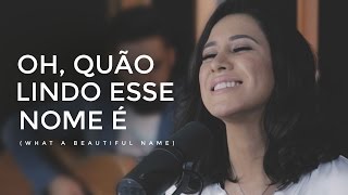 Ana Nóbrega  Oh quão lindo esse nome é What a beautiful name  Hillsong versão Português [upl. by Divadnhoj]