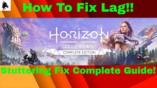 Horizon Zero Dawn  Stuttering Fix amp Lag Fix Complete Guide  How to Fix lag amp Increase Performance [upl. by Arvad67]