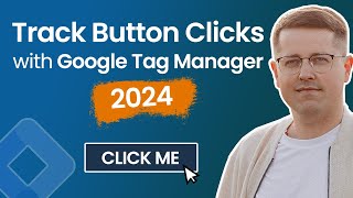 Button click tracking with Google Tag Manager 2024  Track clicks with GTM [upl. by Segal]