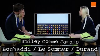 SARAH BOUHADDI  SOLENE DURAND  EUGENIE LE SOMMER  Smiley Comme Jamais Ep6 🔥🇫🇷⚽️🏆⏳✌️ Orange [upl. by Hirsch]