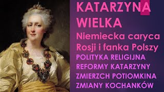 Katarzyna Wielka czyli caryca Katarzyna II Niemiecka caryca i fanka Polszy Część 5 [upl. by Nesline613]