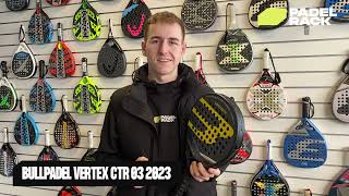 Bullpadel Vertex 03 CTR  Padel Bat Guide [upl. by Tennos]