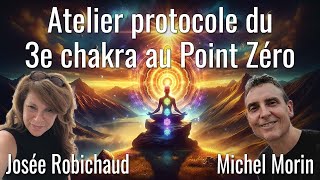 Atelier protocole du 3e chakra au Point Zéro avec Josée Robichaud et Michel Morin [upl. by Llehsyt960]