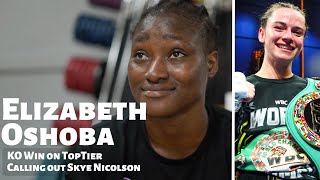 WBC Silver Featherweight Champion Elizabeth Oshoba CALLS OUT Skye Nicolson after KO Win on TopTier [upl. by Nyletak113]