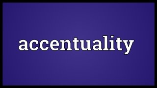 Accentuality Meaning [upl. by Otreblon]