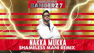 Nakka Mukka  Shameless Mani Remix [upl. by Nameerf]