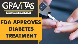 Gravitas FDA approves lifechanging therapy for Diabetes [upl. by Norred1]