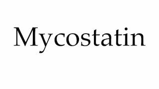 How to Pronounce Mycostatin [upl. by Tortosa]