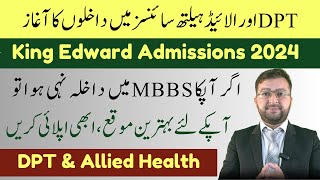 King Edward University Admissions Open  DPT amp Allied Health Sciences 2024 Admissions [upl. by Ykcaj970]