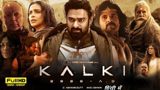 Kalki 2898 Ad Full Movie Hindi Dubbed 2024  Prabhas Amitabh Deepika  1080p HD Facts amp Review [upl. by Ohare]