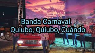 Banda Carnaval  Quiubo Quiubo Cuándo Letra [upl. by Ardnuaet]